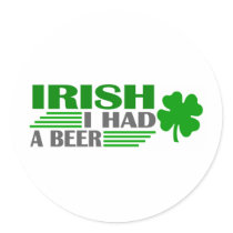 Irish I Had A Beer Round Stickers