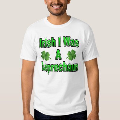 Irish I Was A  LEFPRECHAUN Shirt