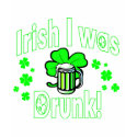 Irish I was Drunk /2 t-shirts