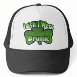 Irish I Were Drunk Hat