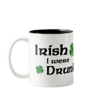 Irish I Were Drunk mugs by holiday_tshirts Irish I Were Drunk mugs