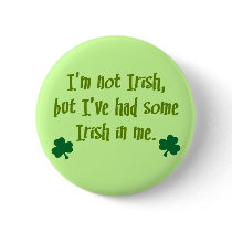 Irish In Me buttons