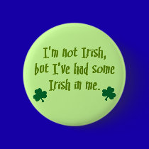 Irish In Me buttons
