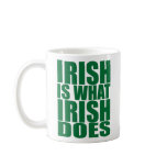 Irish is what Irish Does Mug