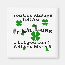 Irish Lass - You Can Always Tell... Refrigerator Magnets