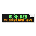 IRISH MEN ARE QUICKER WITH LIQUOR BUMPER STICKERS