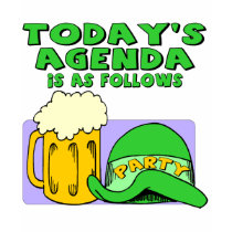 Irish Party Agenda T-shirts and Gifts by stpatricksdaytshirts Irish Party Agenda T-shirts and Gifts