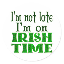 Irish Time Funny Saying stickers by AngelCityArt Irish Time Funny Saying stickers
