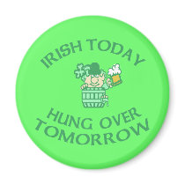 Irish Today Hung Over Tomorrow magnets by greenbaby Irish Today Hung Over Tomorrow magnets
