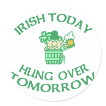 Irish Today Hung Over Tomorrow stickers by greenbaby Irish Today Hung Over Tomorrow stickers