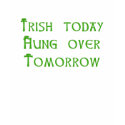Irish Today, Hung Over Tomorrow t-shirts