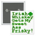 Irish Whiskey Gets My Sweet A$$ Frisky Button