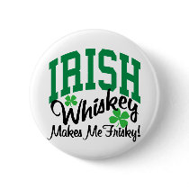 Irish Whiskey Makes Me Frisky Pins