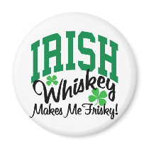 Irish Whiskey Makes Me Frisky Refrigerator Magnet