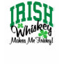 Irish Whiskey Makes Me Frisky T Shirts