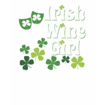 Irish Wne Girl t-shirts by WIneObsessions Irish Wne Girl t-shirts