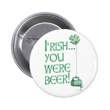 I'rish You were Beer Pin