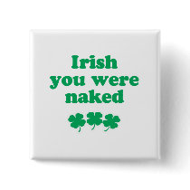 IRISH YOU WERE NAKED BUTTONS