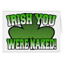 Irish You Were Naked Greeting Card by irish_shirts Irish You Were Naked Greeting Card