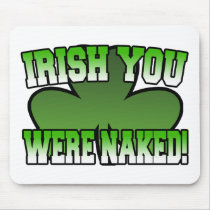 Irish You Were Naked Mousepad