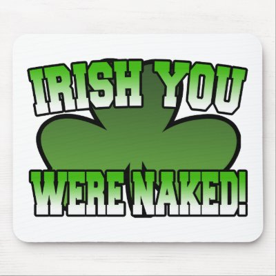 Irish You Were Naked Mousepad by irish_shirts