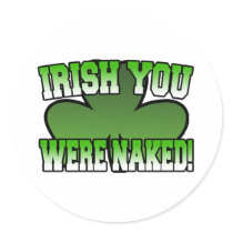Irish You Were Naked Sticker by irish_shirts Irish You Were Naked Sticker