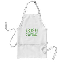 Irish You Would Buy Me A Drink Apron