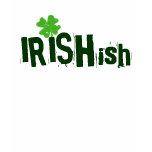 Irishish Irish-ish t-shirts