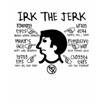 IRK THE JERK t-shirts