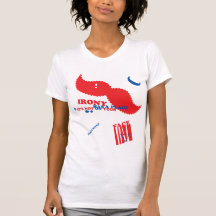 Irony Has A Place & It's Not On Your Face Tee Shirts