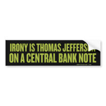 Irony Is Jefferson Bumper Sticker bumper stickers