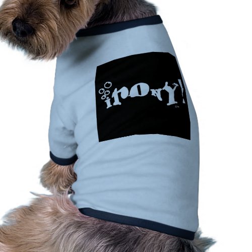 Irony! pet T petshirt