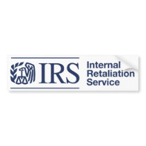 IRS: Internal Retaliation Service Bumper Stickers