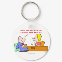 irs joke's on you keychains by rexfmay irs joke's on you keychains