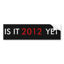IS IT , 2012, YET BUMPER STICKERS