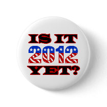 Is it 2012 Yet buttons by TShirtLitter Is it 2012 Yet buttons
