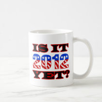 Is it 2012 Yet mugs