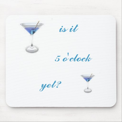 is-it-5-o-clock-yet-mouse-pad-zazzle