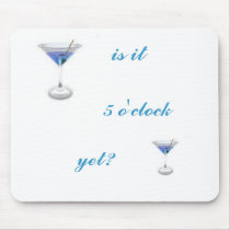 Is it 5 o'clock yet? mousepads