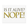 Is it alive NOPE Postcard