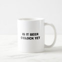 IS IT BEER O'CLOCK YET mugs