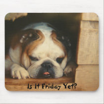 Is It Friday Yet? Bull Dog Mouse Pad mousepads