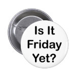 Is It Friday Yet Button