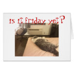 is it friday yet? greeting card