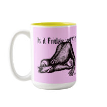 Is it Friday yet ? funny mug design