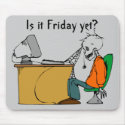 Is it Friday yet? mousepads by magnetic Is it Friday yet? mousepads