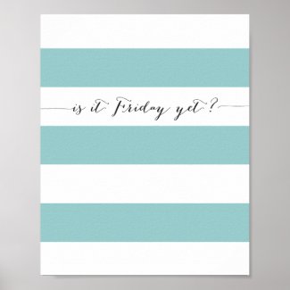 Is it Friday yet? poster - aqua