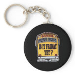 Is It Friday Yet? School Bus Key Chain