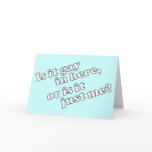 Is it gay in here, or is it just me? greeting cards