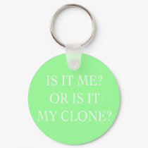Is it me or is it my Clone gifts keychains by Funny_Gifts Is it me or is it my Clone gifts keychains